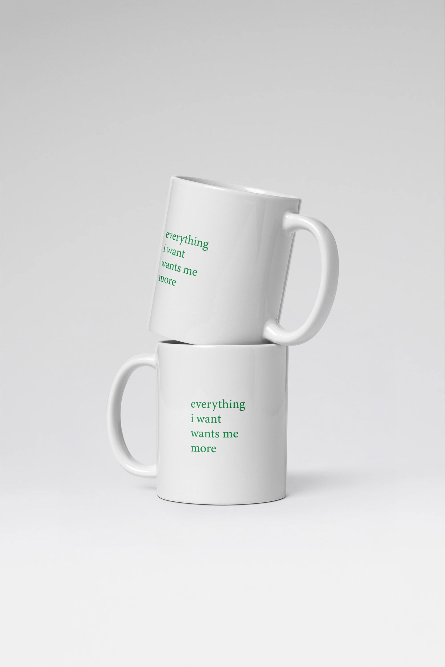 Everything I Want Wants Me More Mug