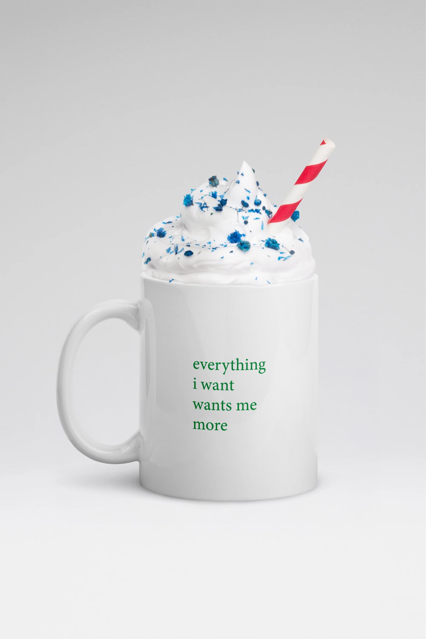 Everything I Want Wants Me More Mug