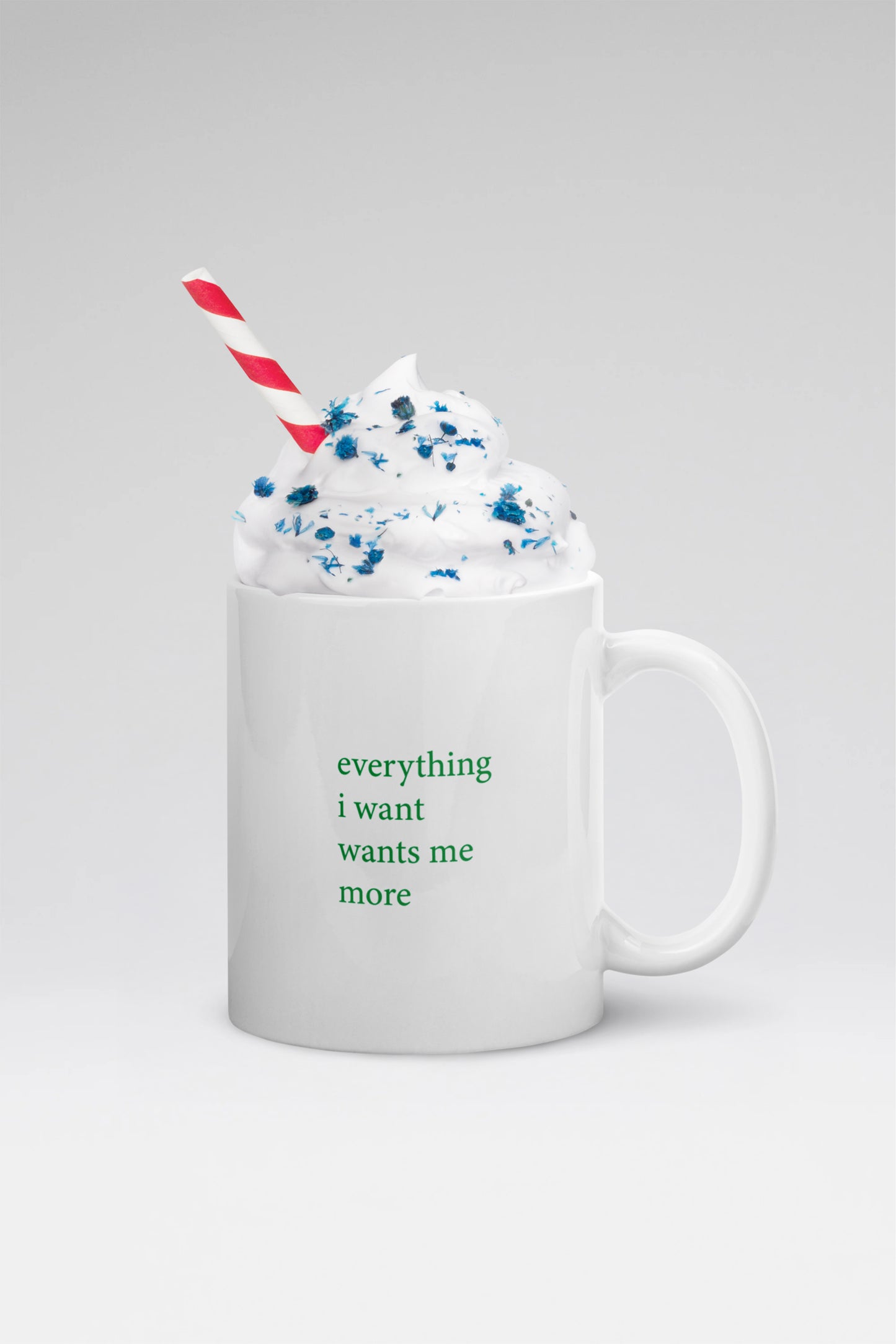 Everything I Want Wants Me More Mug